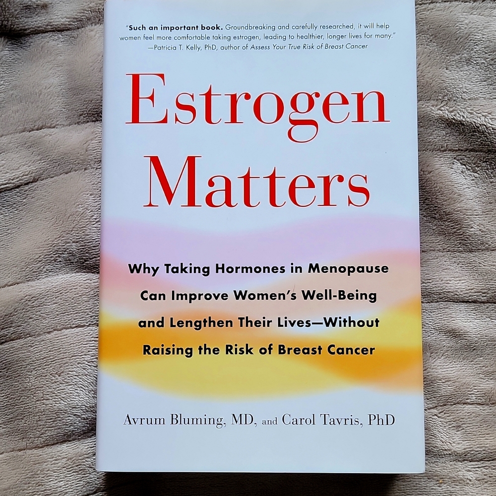 Estrogen Matters By Avrum Bluming, MD, And Carol Tavris, Phd Book